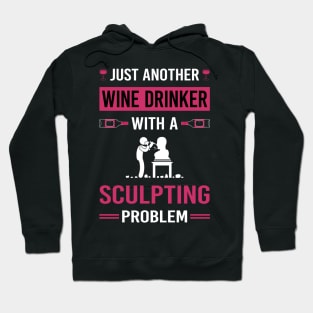 Wine Drinker Sculpting Sculptor Sculpture Hoodie